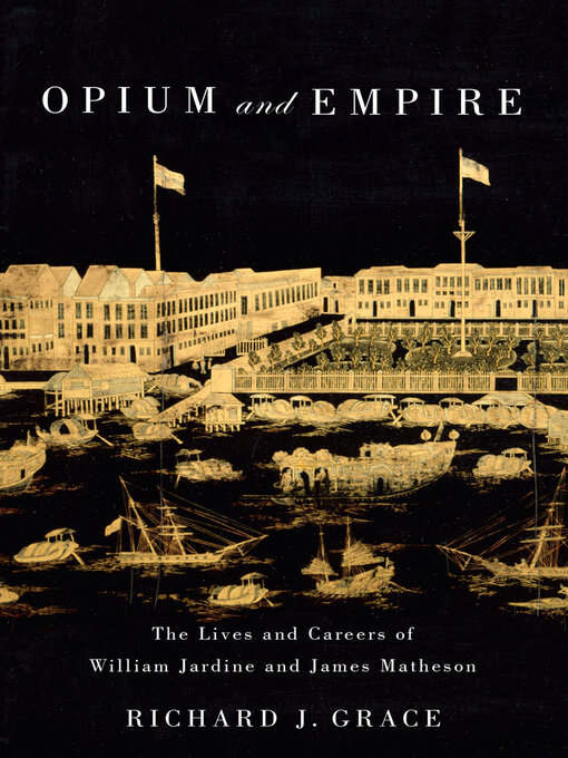 Title details for Opium and Empire by Richard J. Grace - Available